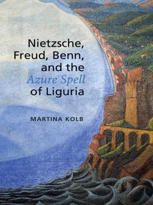 cover image of Nietzsche, Freud, Benn, and the Azure Spell of Liguria